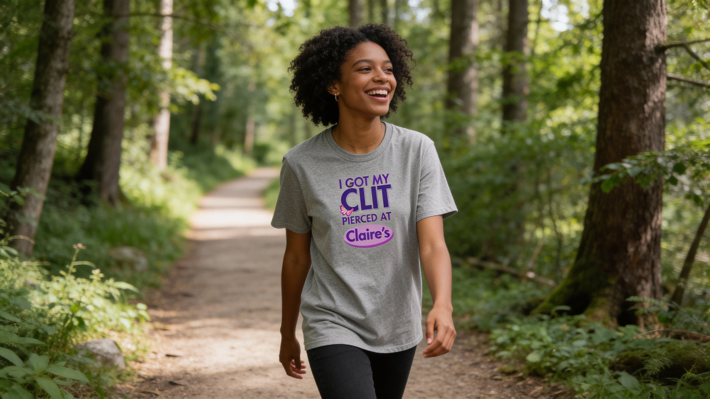 Graphic Tee — "I Got My Clit Pierced at Claire's"