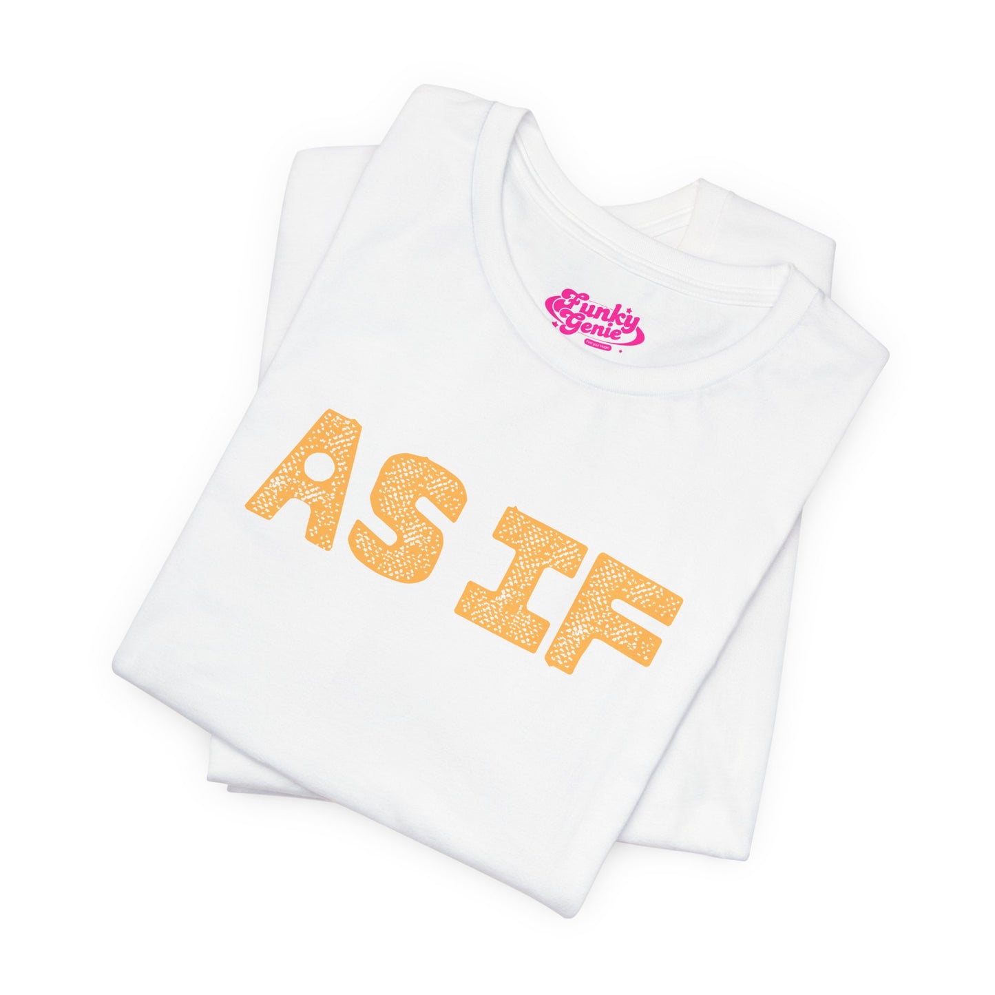 Casual Statement Tee - Perfect for Everyday Wear, AS IF Design, Cute Graphic Shirt, Trendy Gift, Summer Outfit