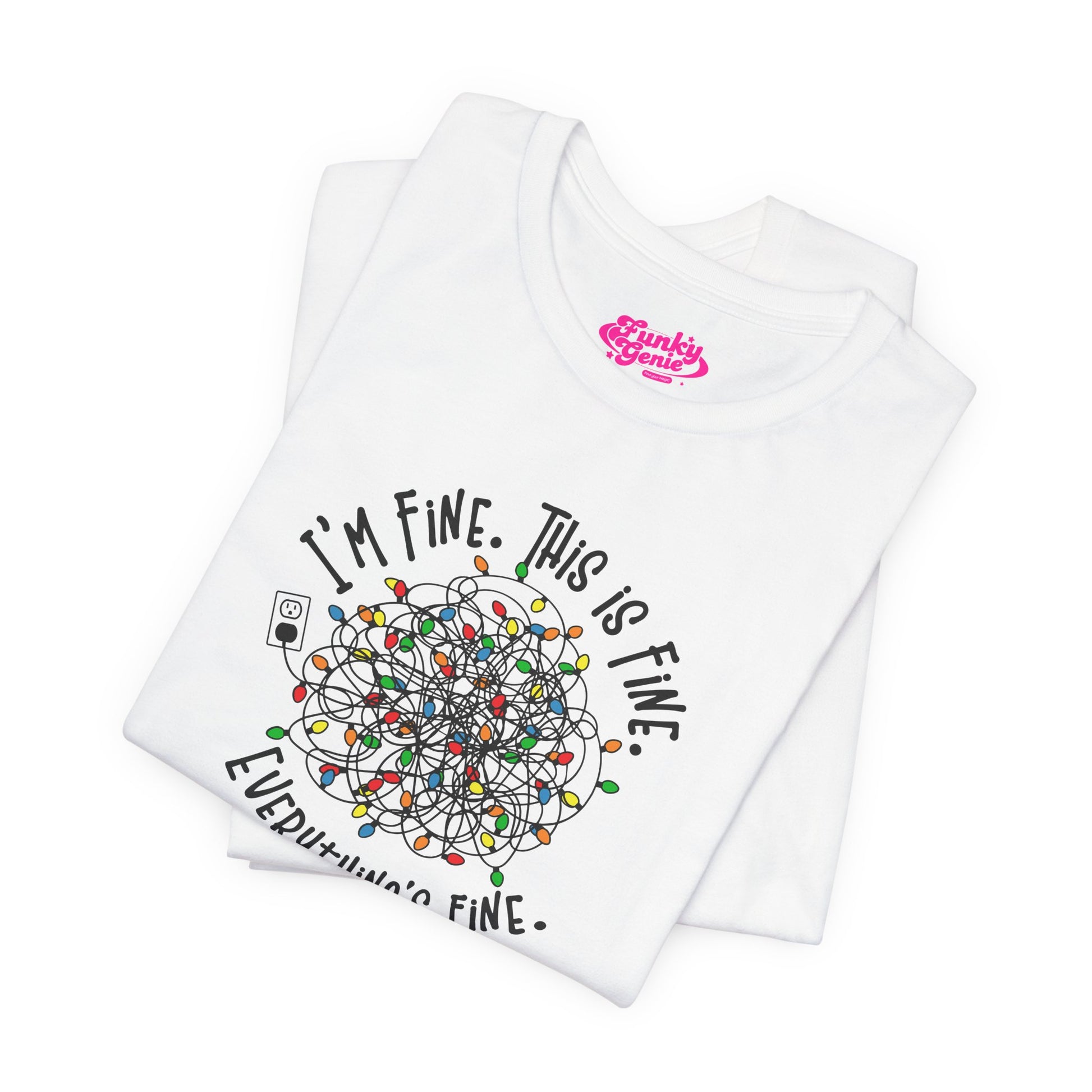 A White t-shirt with a colorful design of tangled Christmas Lights and the text "I'm fine, this is fine, everything is fine"