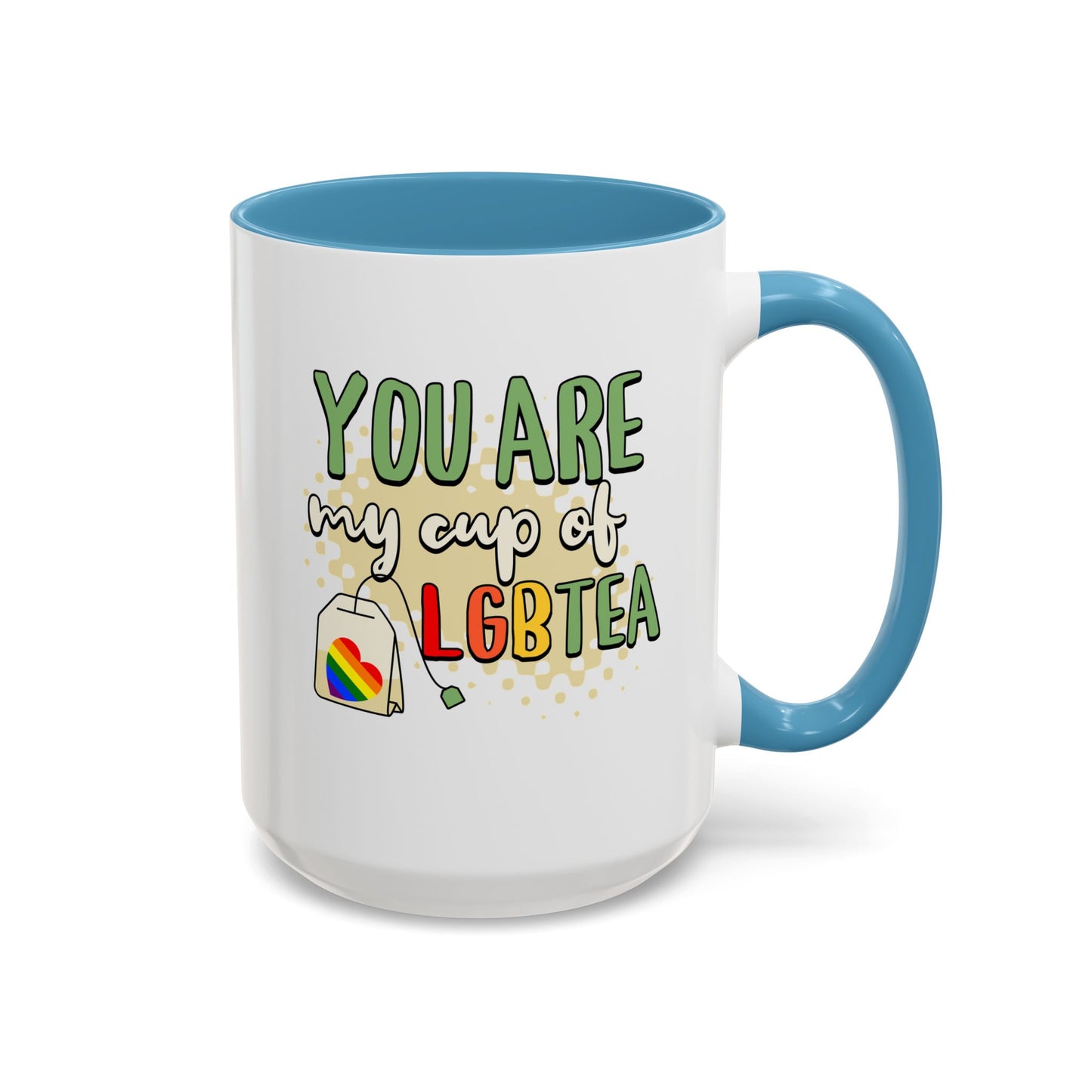 You Are My Cup of LGBTea Coffee Mug