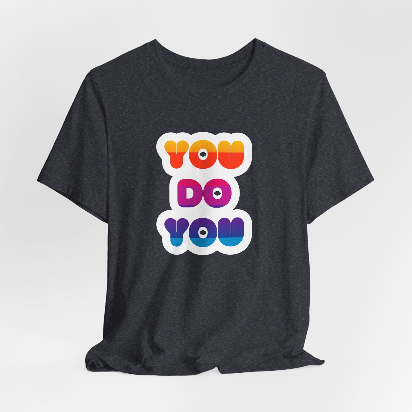 You do you - Inspiring Rainbow T-Shirt