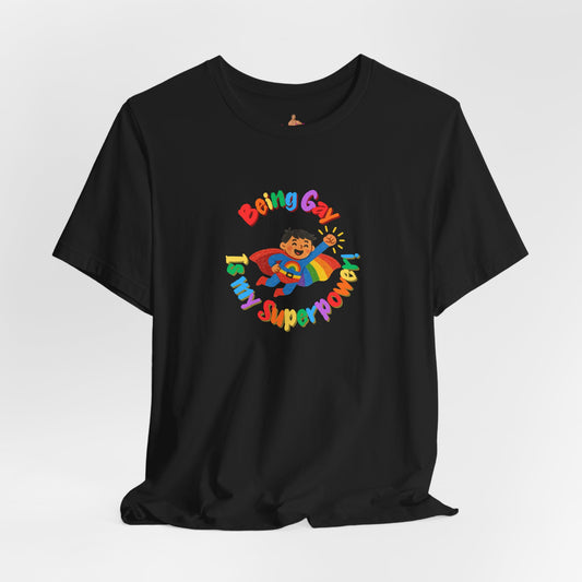 Being Gay is my Super Power - Tee Shirt LGBT