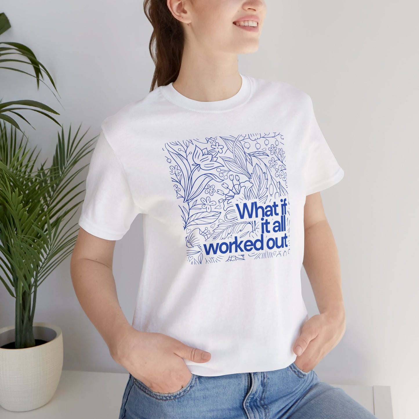 What if it all worked out - Inspirational Quote Tee - Unisex Jersey Short Sleeve