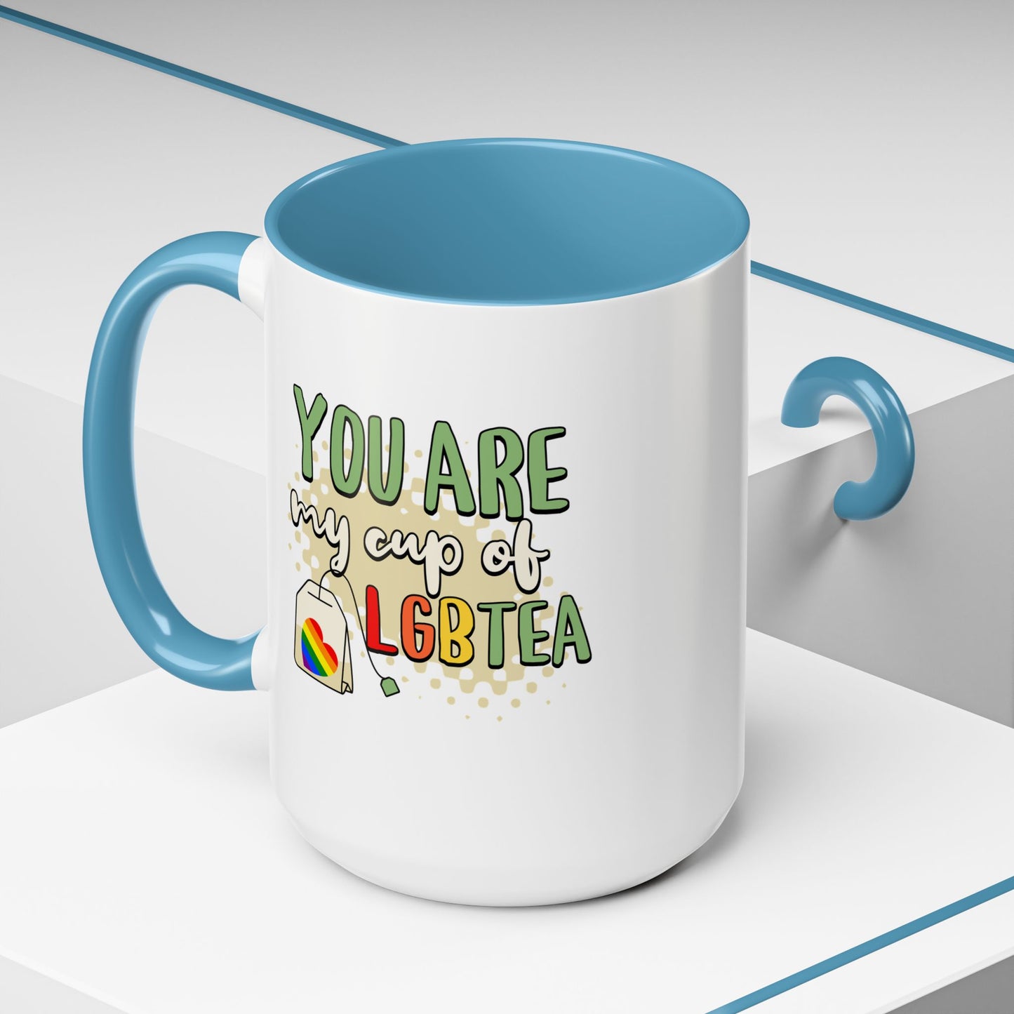 You Are My Cup of LGBTea Coffee Mug