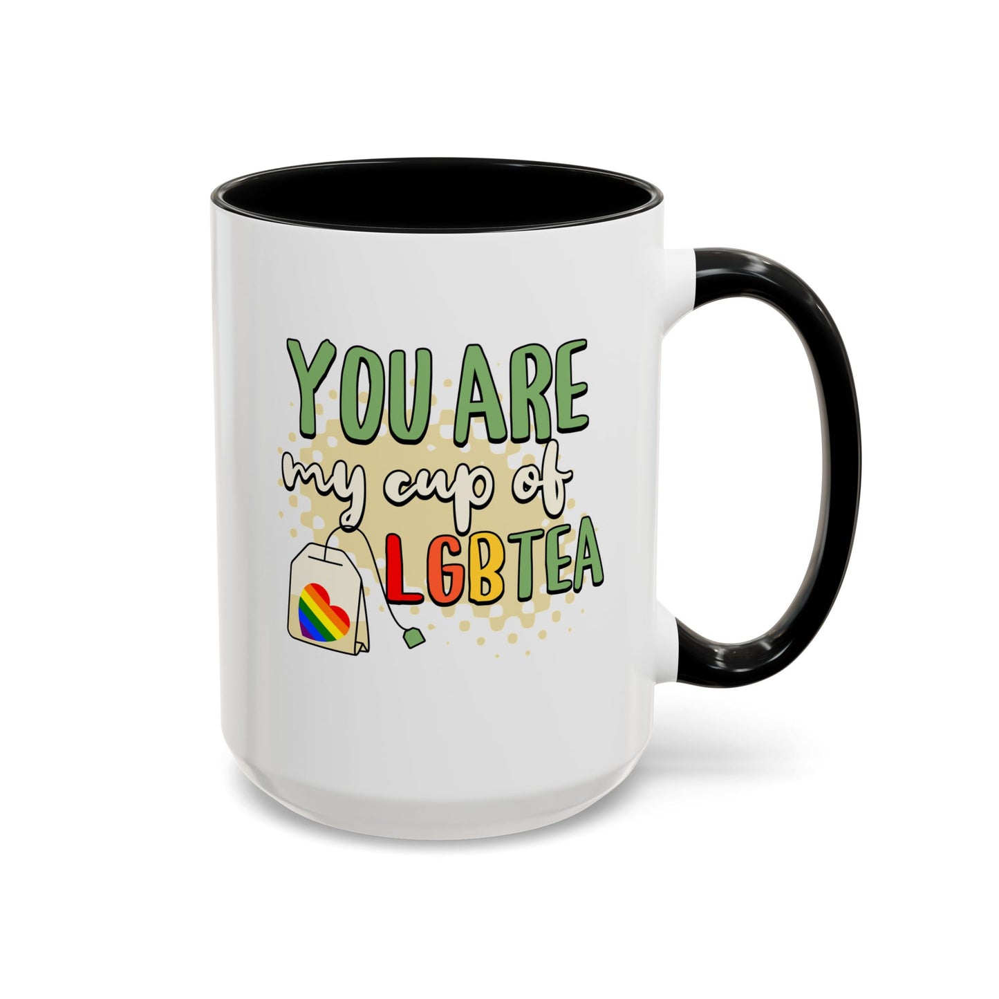 You Are My Cup of LGBTea Coffee Mug
