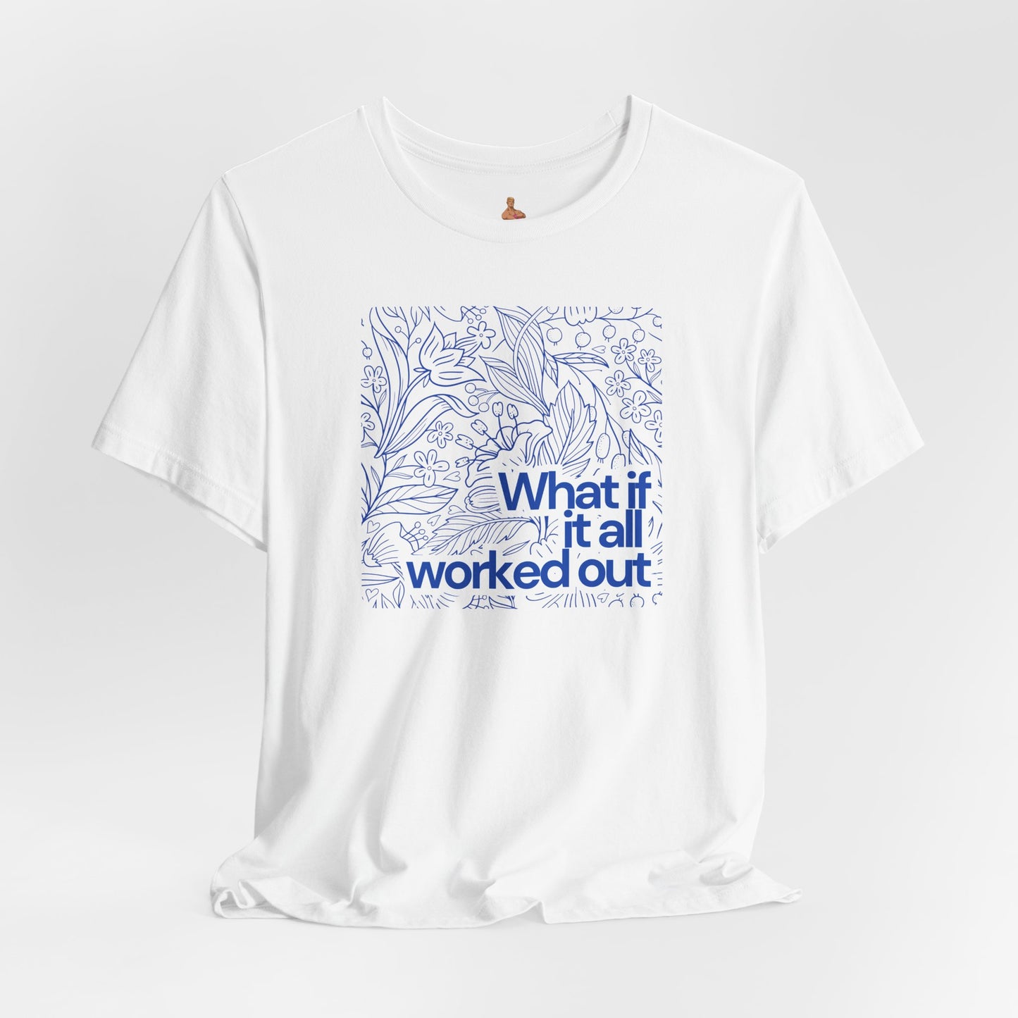 What if it all worked out - Inspirational Quote Tee - Unisex Jersey Short Sleeve