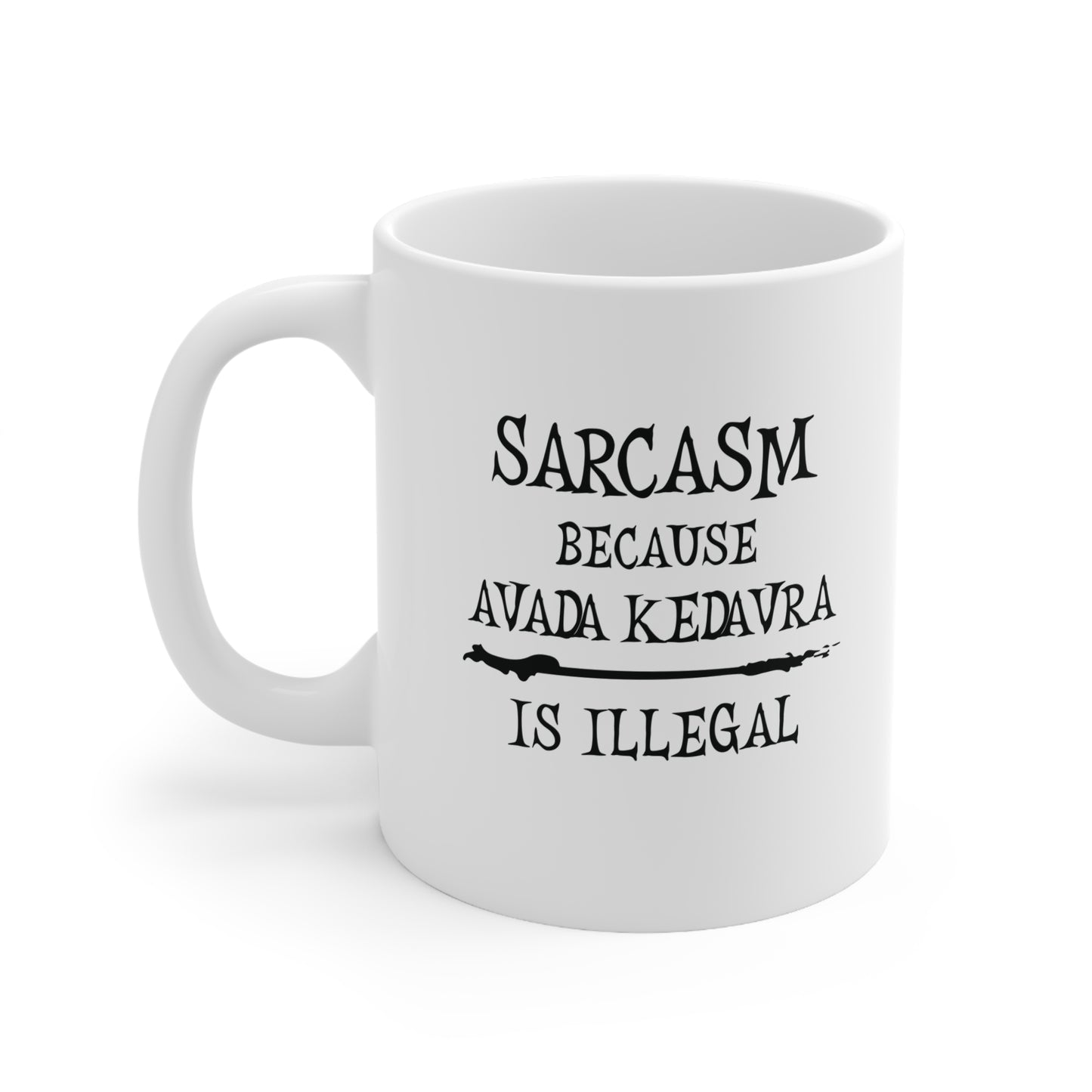 Sarcasm, because Avada Kedavra is Illegal - Humourous Ceramic Coffee Mug: Perfect Gift for Wizards, Sarcastic Friends, Magical Occasions, Harry Potter Fans, Avada Kedavra