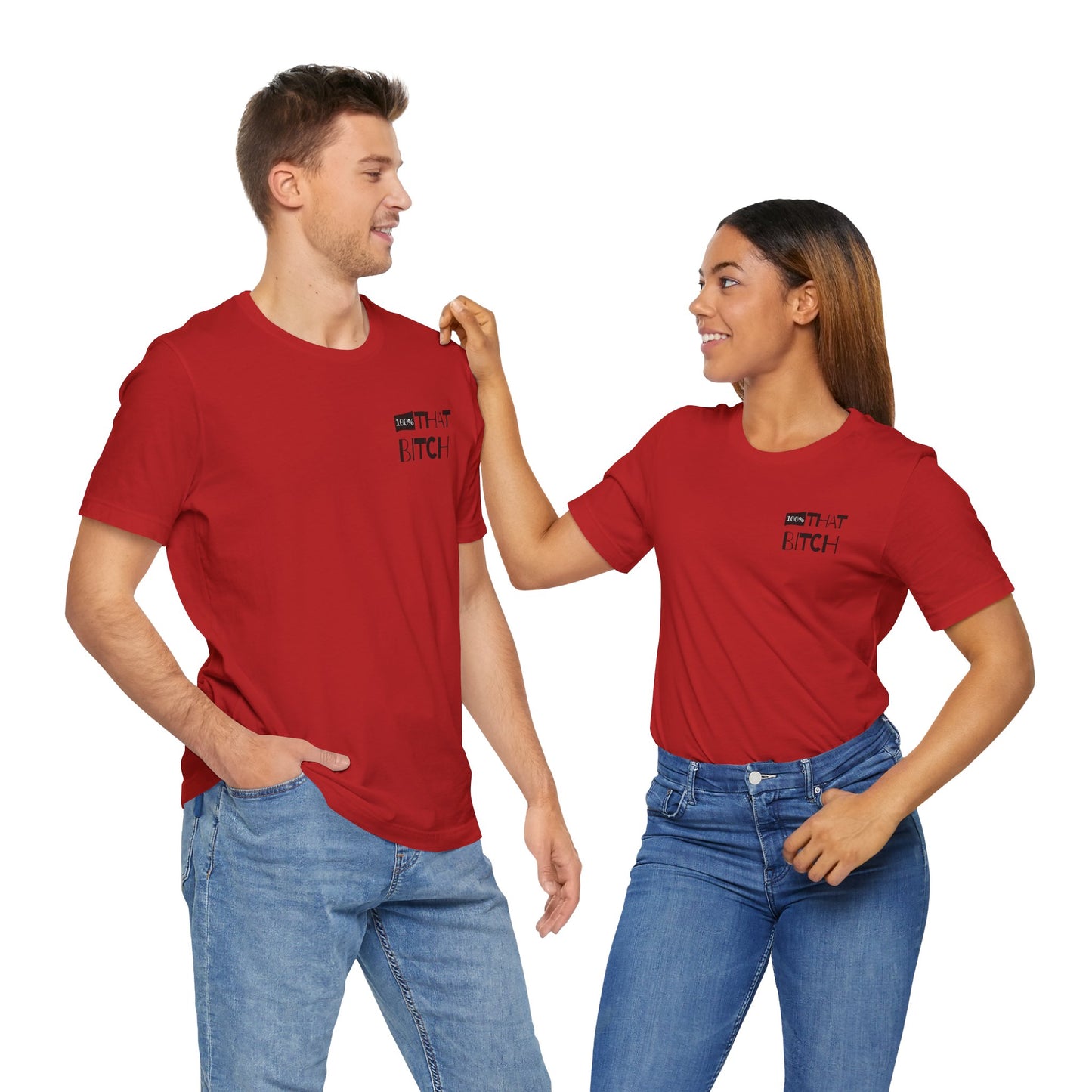 100% That Bitch! - Statement Tee - Unisex Jersey Short Sleeve Shirt, Funny Graphic Tee, Gift for Her, Everyday Casual Wear, Birthday Gift, Sassy Style
