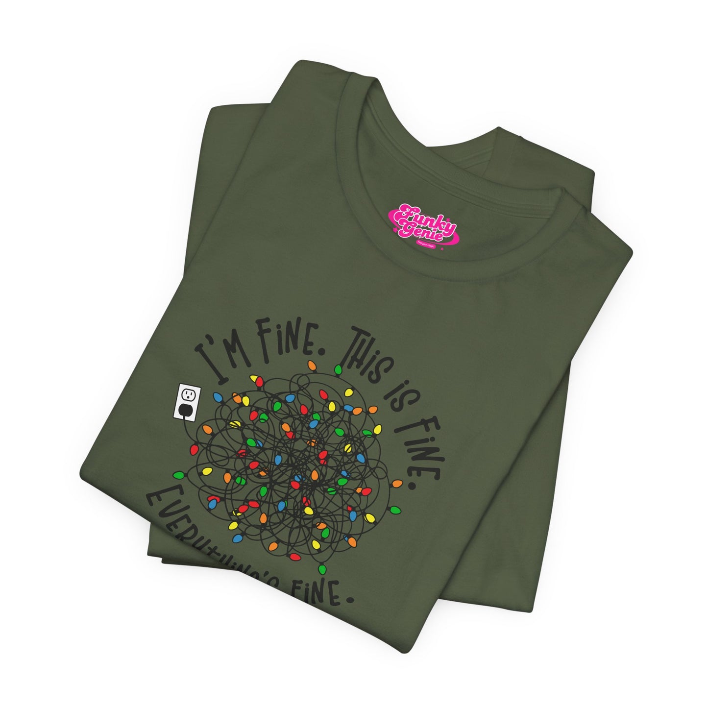 A Green t-shirt with a colorful design of tangled Christmas Lights and the text "I'm fine, this is fine, everything is fine"