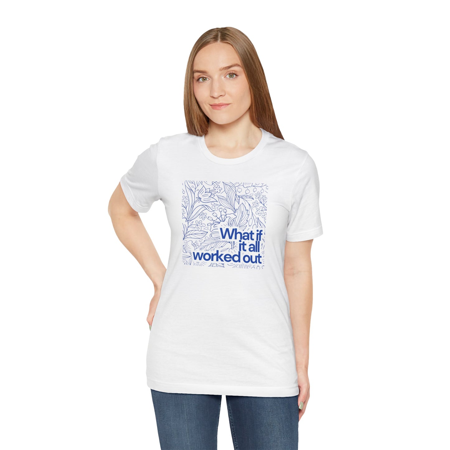 What if it all worked out - Inspirational Quote Tee - Unisex Jersey Short Sleeve