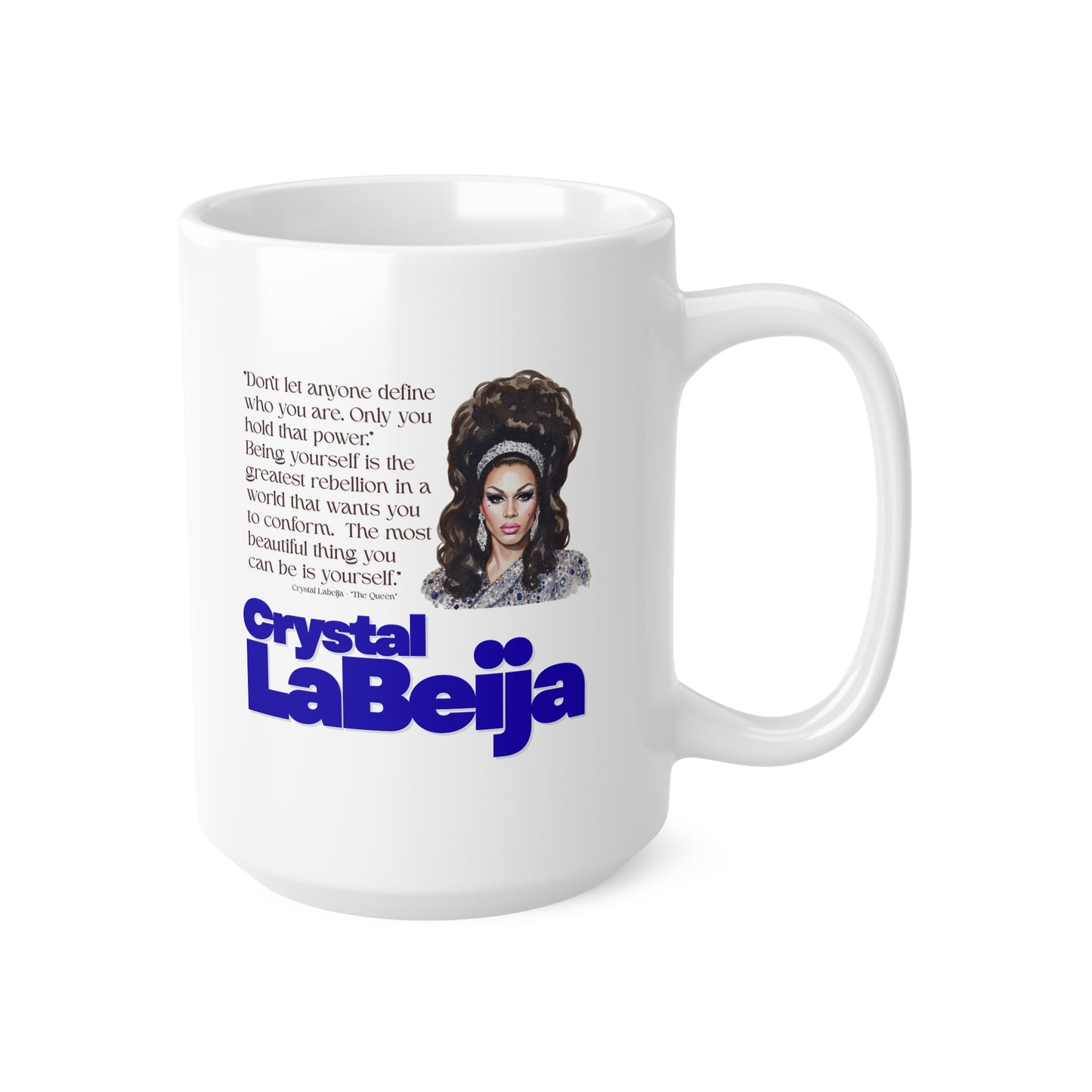 Crystal Labeija Ceramic Coffee Mug — Inspirational Quote - Queer Icon Series -  Drag Portrait from "The Queen" documentary, 11oz & 15oz