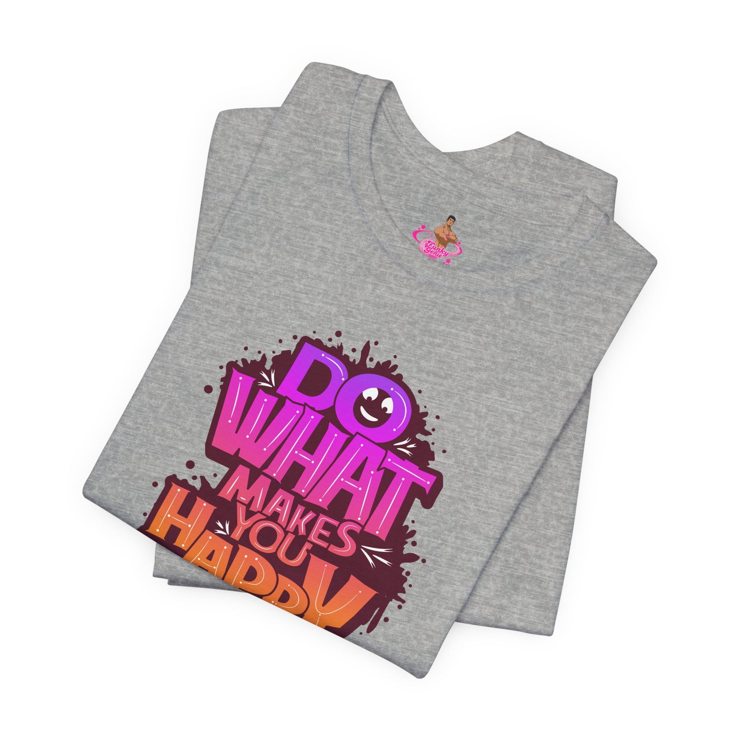 Do What Makes You Happy T‑Shirt — Colorful Positive Graphic Tee