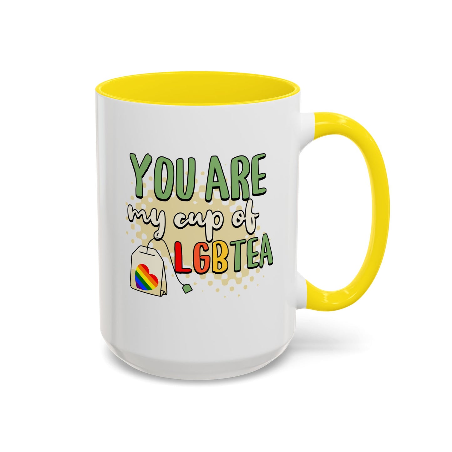 You Are My Cup of LGBTea Coffee Mug