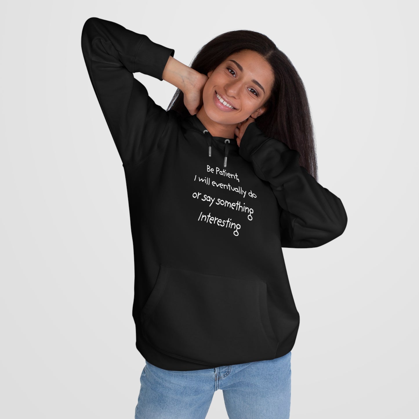 Be Patient, I will eventually do or say something Interesting -  King Hooded Sweatshirt - Unique Quote, Cozy Loungewear, Gift for Friends, Inspirational Hoodie, Funny Sweatshirt