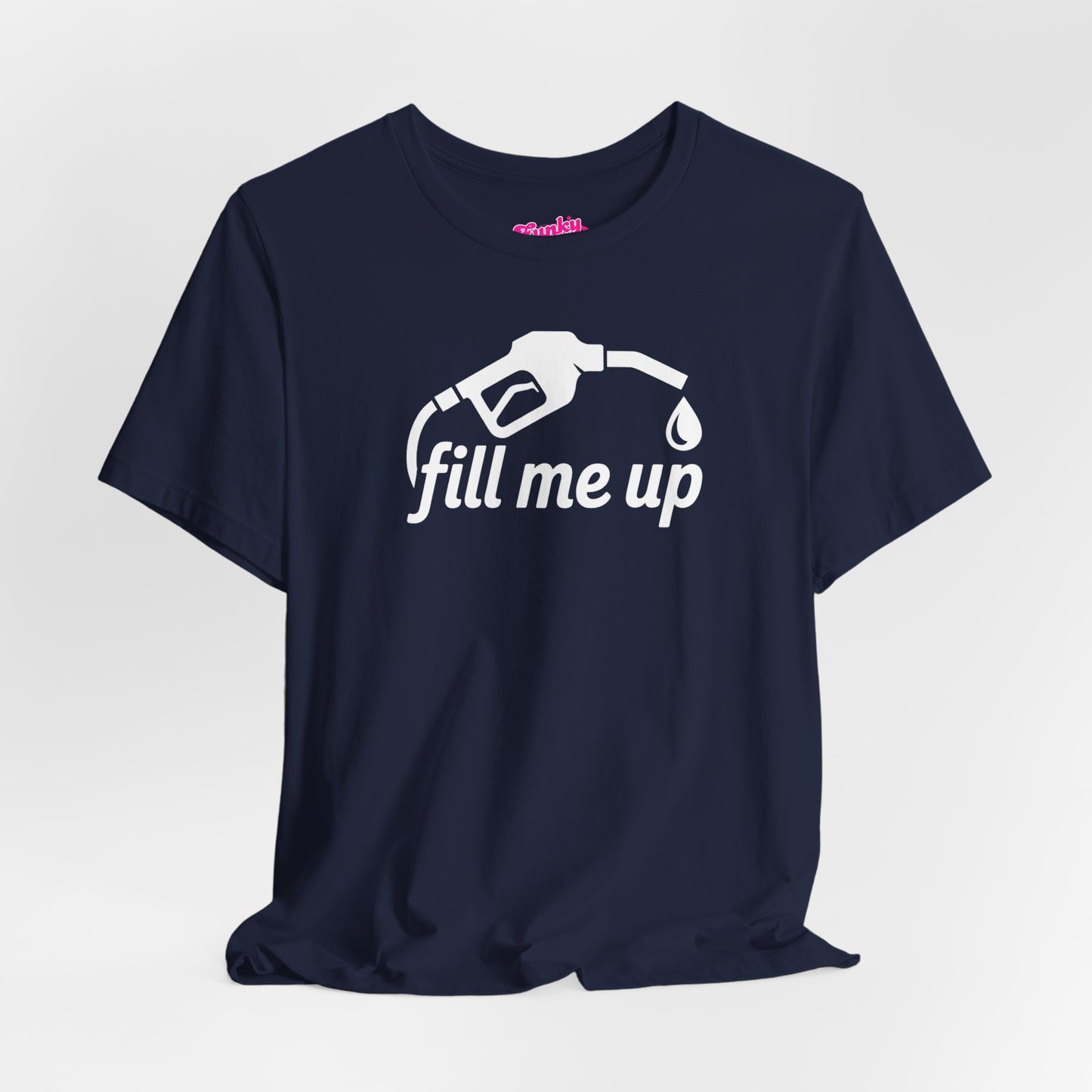 Fill me up! Unisex Tee - Kink Positive