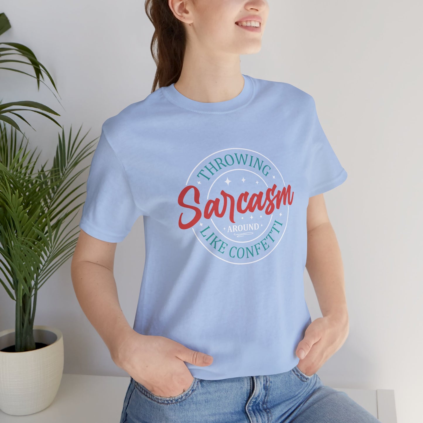 Throwing Sarcasm around like confetti - Unisex Tee, Funny Graphic T-Shirt, Humor Gift, Comfy Everyday Wear, Sarcastic Shirt for Friends