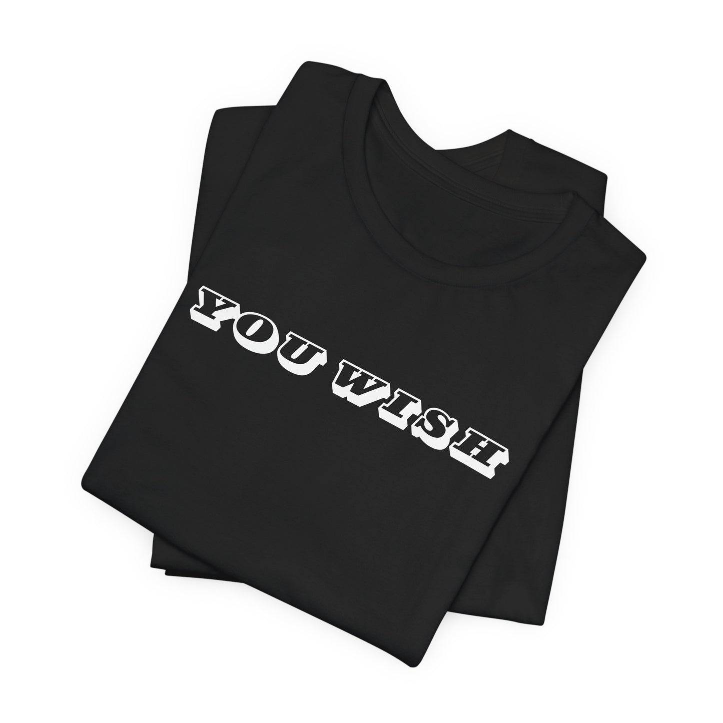 YOU WISH Unisex Jersey Tee | Casual Wear, Gift for Friends, Trendy T-Shirt, Daily Outfit, Fun Summer Apparel