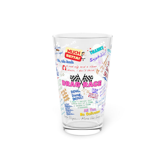 Drag RAce UK Colorful Quote Pint Glass, 16oz, Funny Drinkware, Gift for Friends, Party Mug, Colorful Beverage Cup
