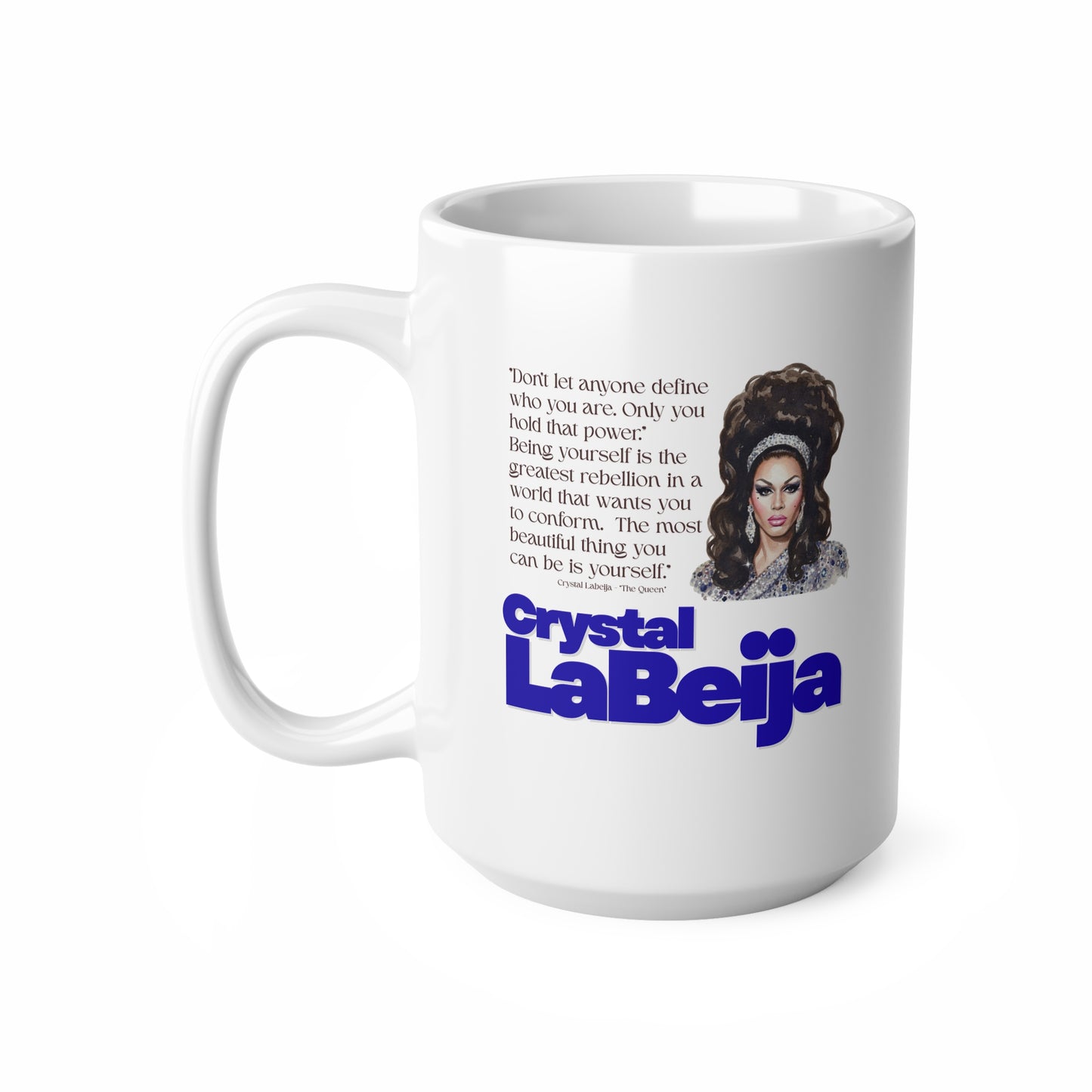 Crystal Labeija Ceramic Coffee Mug — Inspirational Quote - Queer Icon Series -  Drag Portrait from "The Queen" documentary, 11oz & 15oz