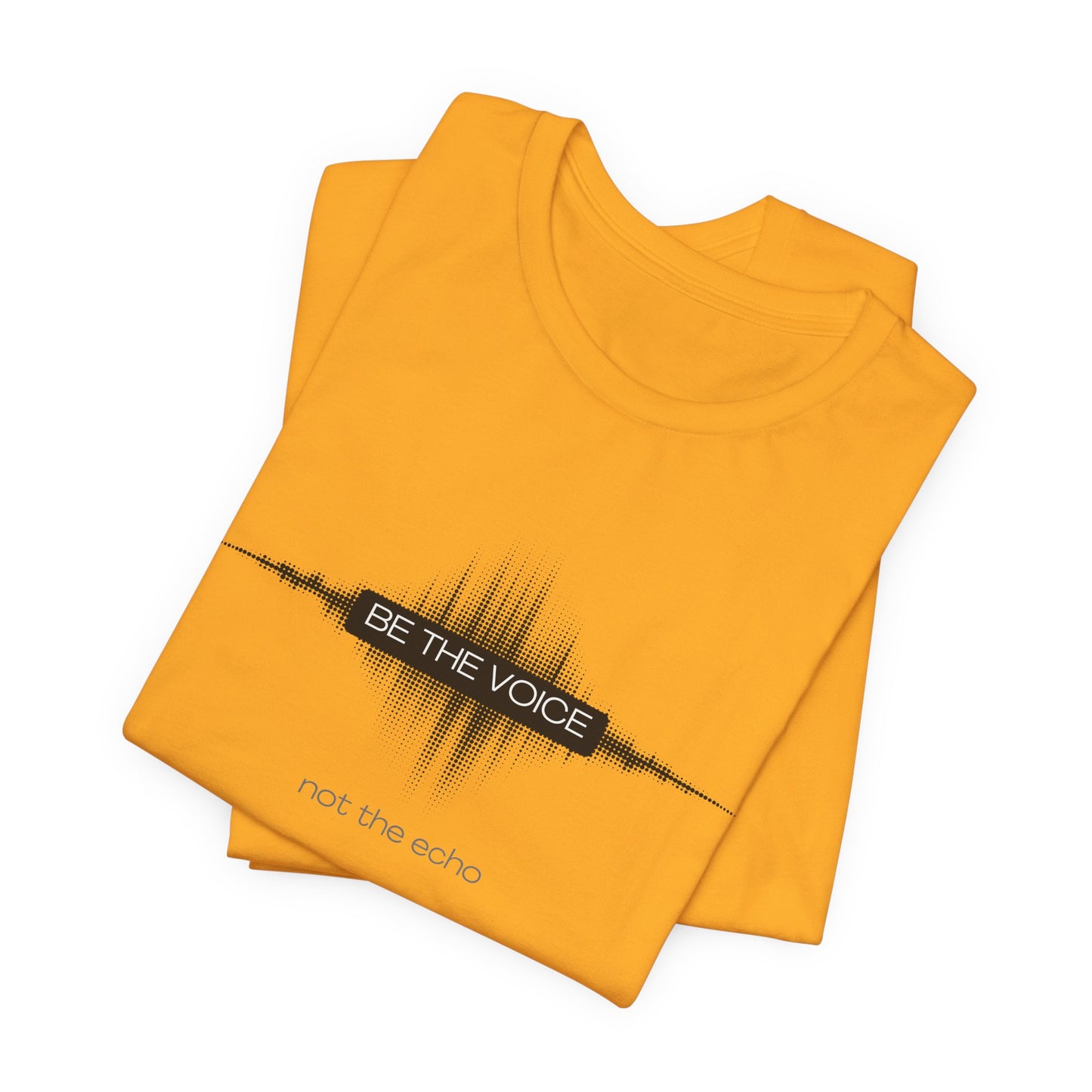 Yellow t-shirt with text design on a white background Be the Voice, not the echo