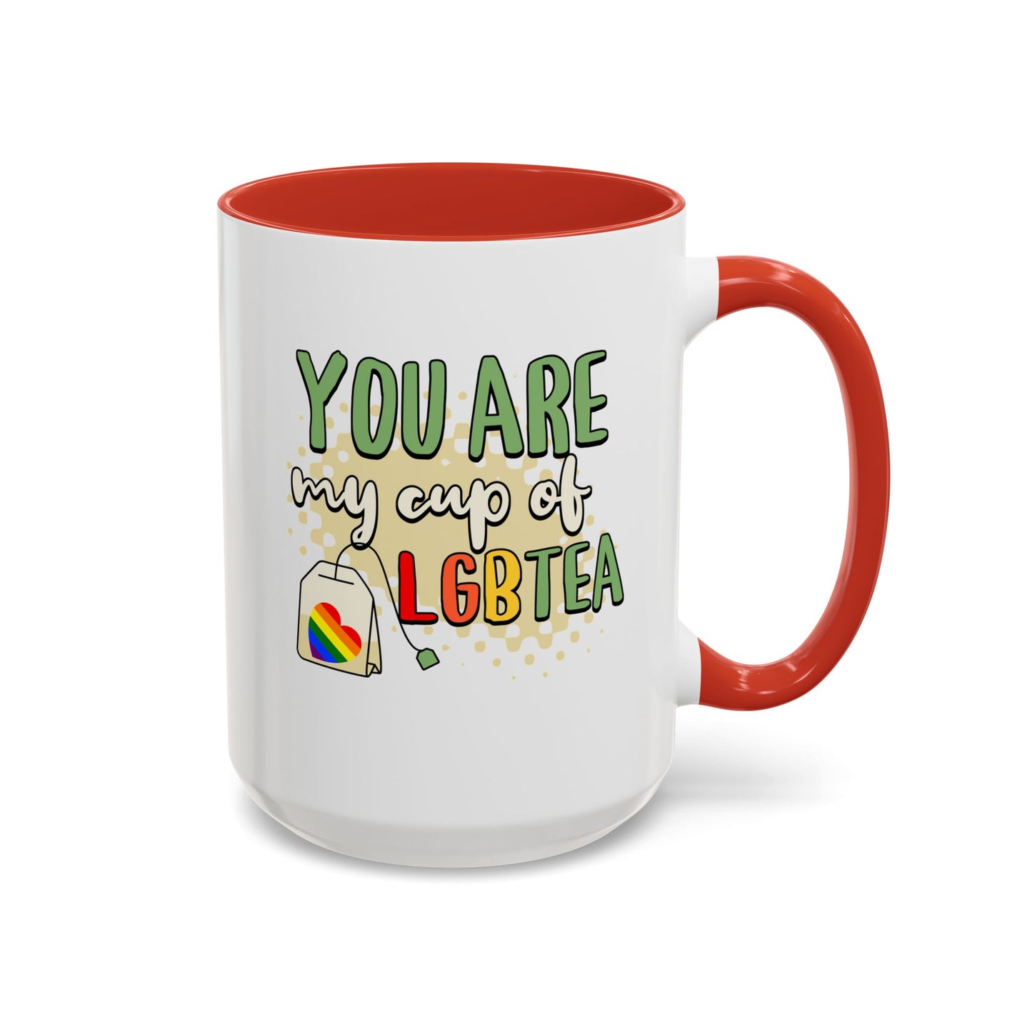 You Are My Cup of LGBTea Coffee Mug