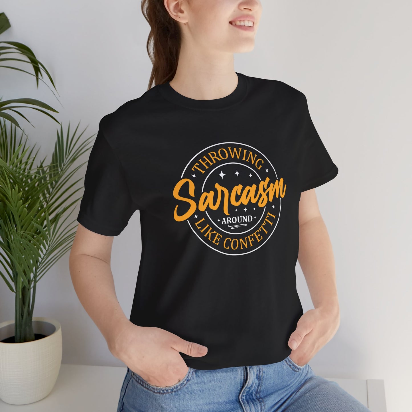 Throwing Sarcasm around like confetti - Unisex Tee, Funny Graphic T-Shirt, Humor Gift, Comfy Everyday Wear, Sarcastic Shirt for Friends