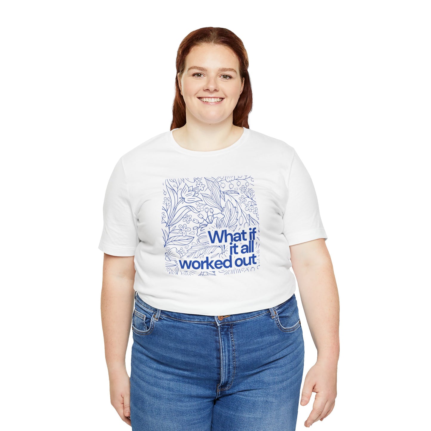 What if it all worked out - Inspirational Quote Tee - Unisex Jersey Short Sleeve