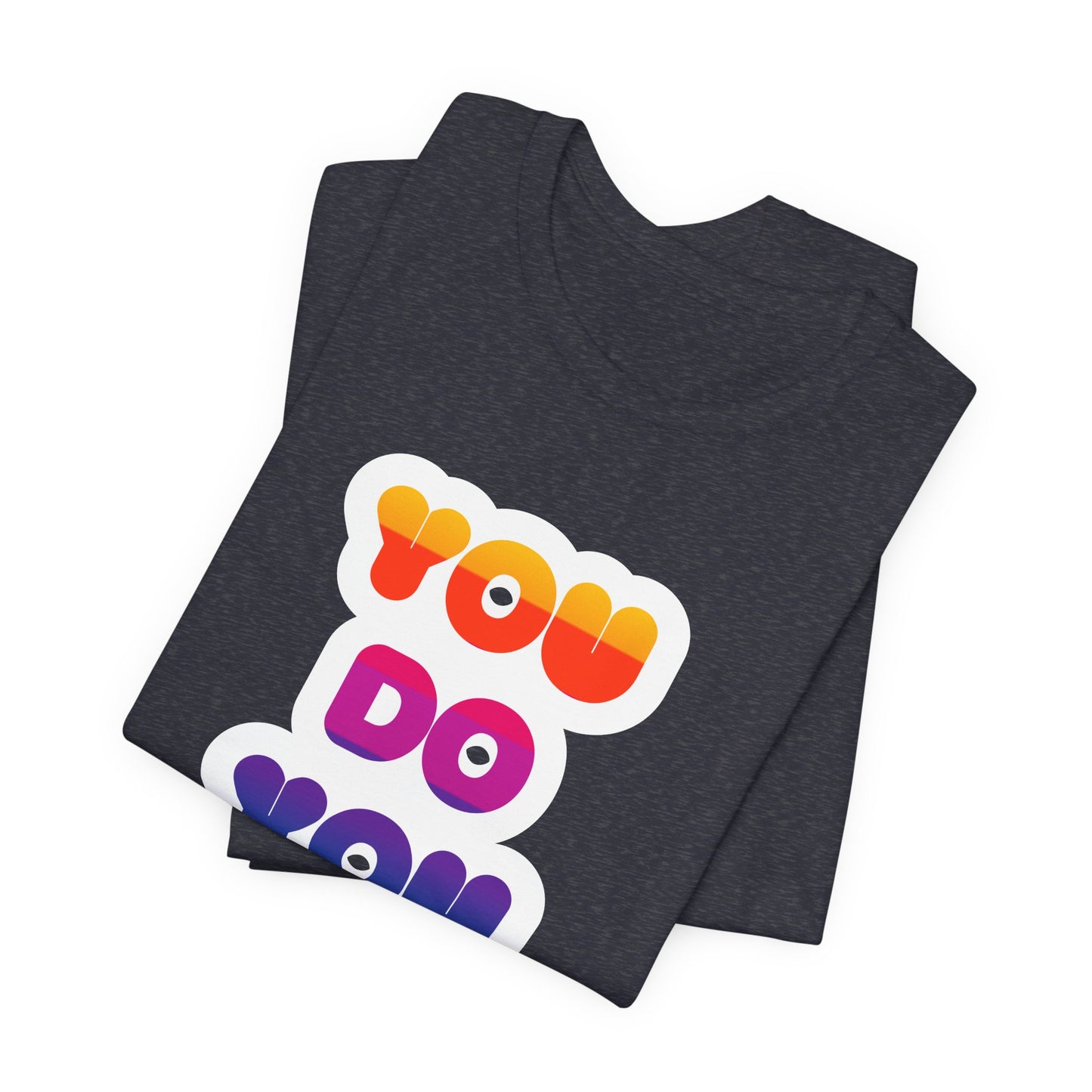 You do you - Inspiring Rainbow T-Shirt