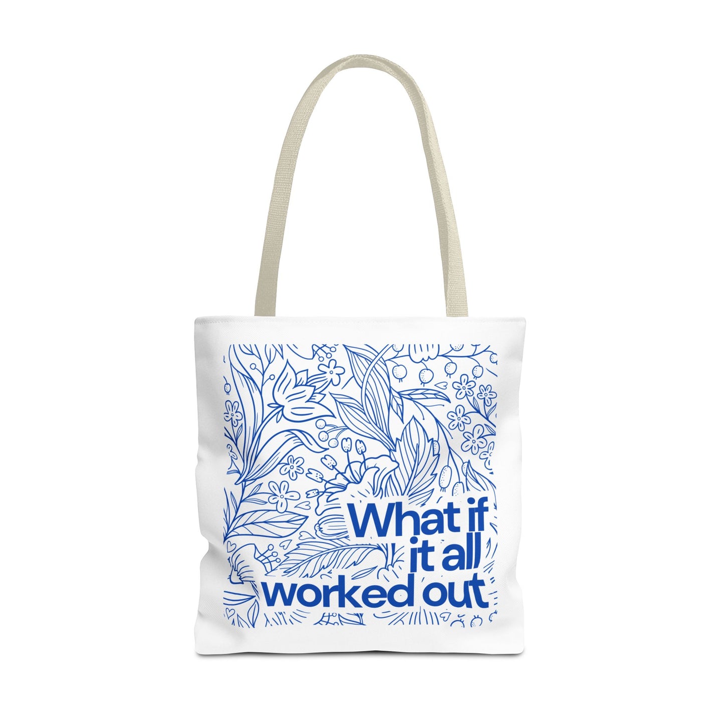 Inspirational Floral Tote Bag - 'What If It All Worked Out?'