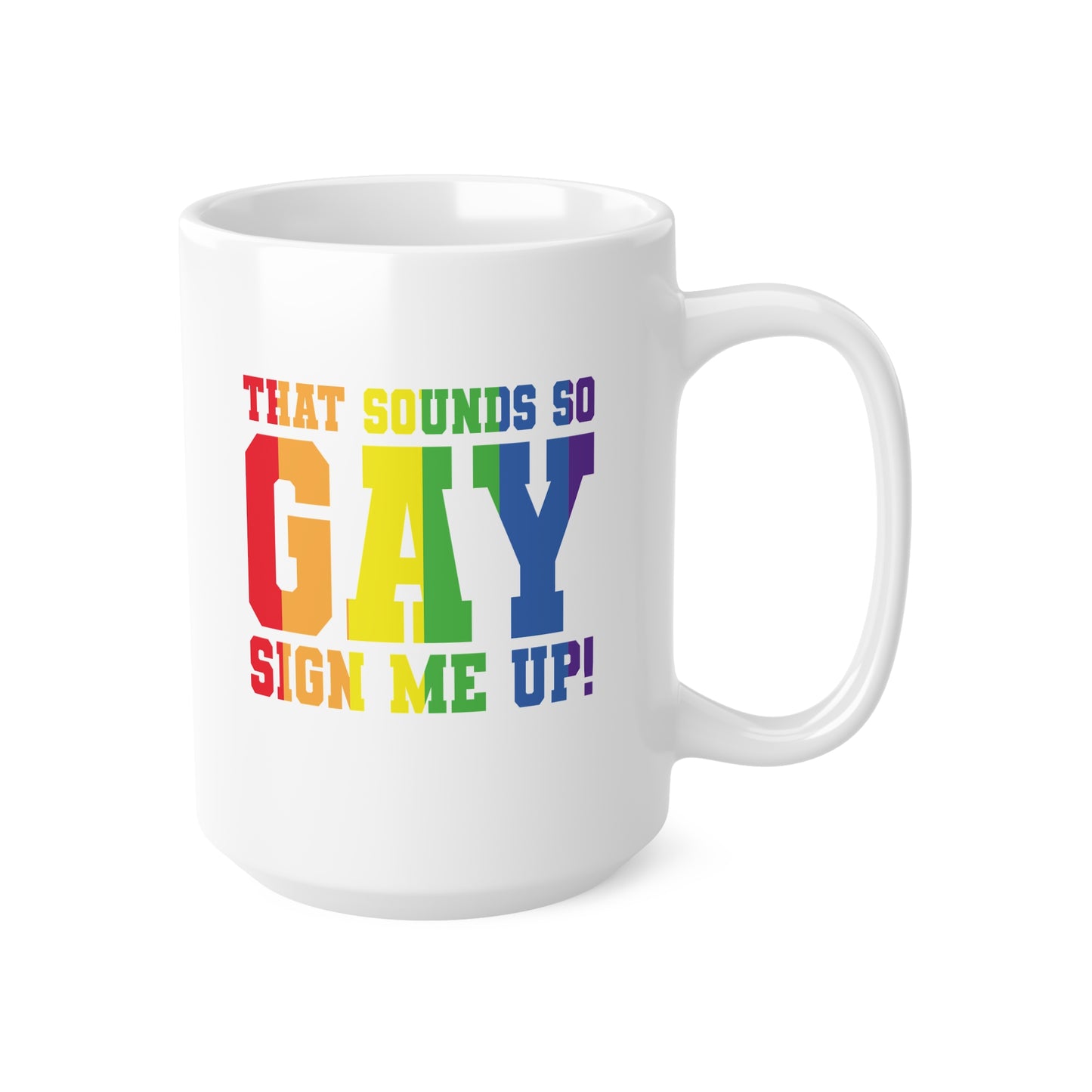 That sounds So Gay! Sign me up! Rainbow Pride Ceramic Coffee Cups, Fun Mug for LGBTQ+ Celebration, Gift for Friends, Personalized Rainbow Mug, Joyful Drinkware