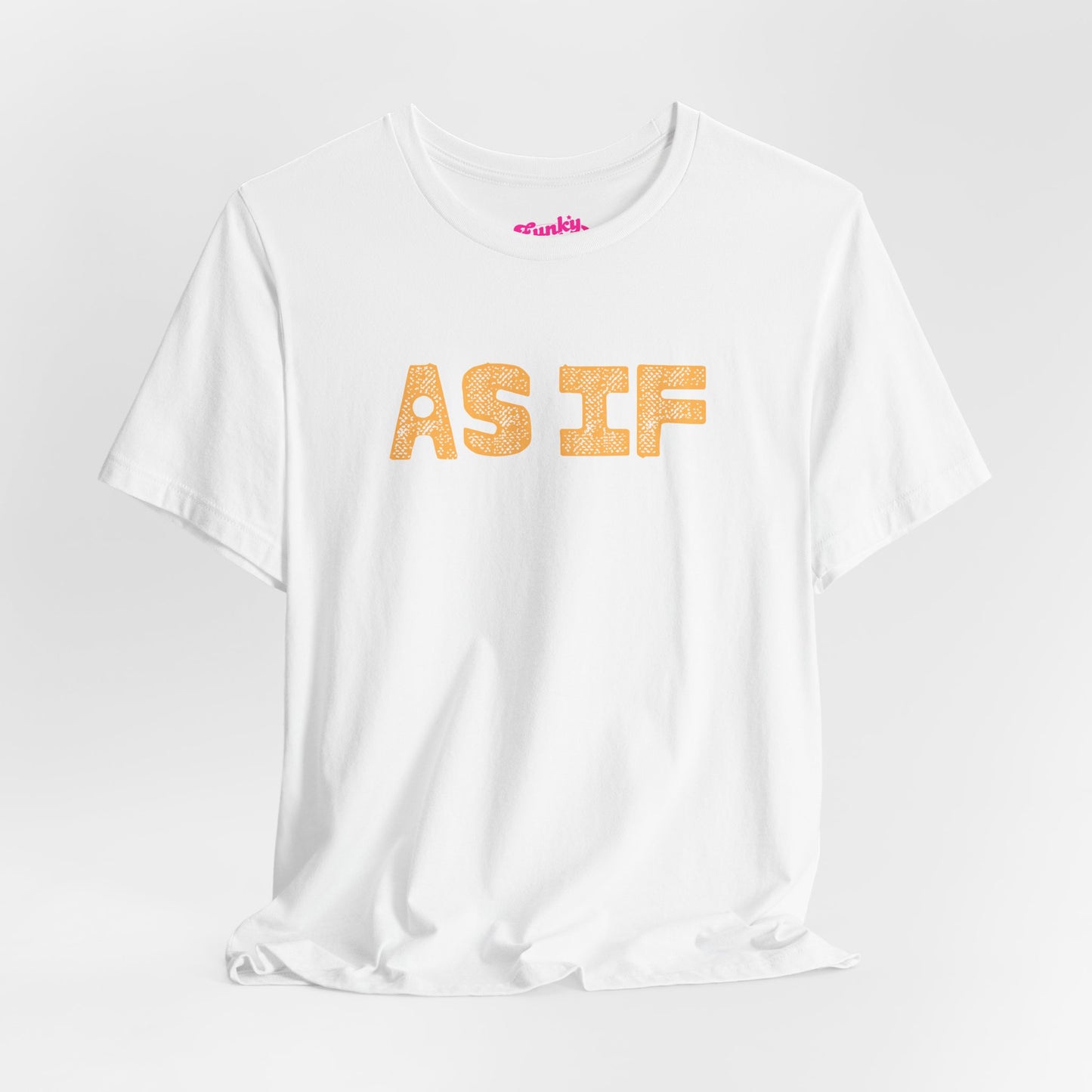 Casual Statement Tee - Perfect for Everyday Wear, AS IF Design, Cute Graphic Shirt, Trendy Gift, Summer Outfit